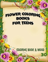 Flower Coloring books for teens: coloring books for girls ages 8-12 B08P2GGB3K Book Cover