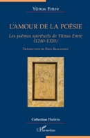 L'amour de la poésie: Les poèmes spirituels de Yûnus Emre (1240-1320) (1240-1320) (Théôria) (French Edition) 2343198152 Book Cover