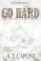 GO HARD - The Takedown of Ace Capone 1475087306 Book Cover