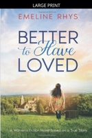 Better to Have Loved: A Women's Fiction Novel Based on a True Story B0GJQB7228 Book Cover