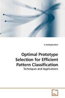 Optimal Prototype Selection for Efficient Pattern Classification: Techniques and Applications 363923913X Book Cover