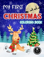 My First Christmas Coloring Book: Fun Children’s Christmas Gift or Present for Toddlers & Kids B08M7J3SZ8 Book Cover