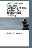 Lectures on Certain Portions of the Earlier Old Testament History 0469036680 Book Cover