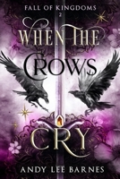 When The Crows Cry: Fall of Kingdoms 0645635537 Book Cover