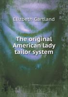 The Original American Lady Tailor System 1342106725 Book Cover