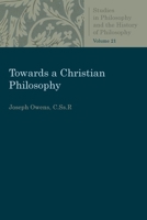 Towards a Christian Philosophy (Studies in Philosophy and the History of Philosophy,Vol.21) 0813230748 Book Cover