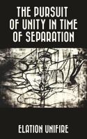 The Pursuit of Unity in Time of Separation 1523366893 Book Cover