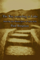 The Way According to Luke: Hearing the Whole Story of Luke-Acts 0802829368 Book Cover