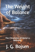 The Chronicles of Metal & Memory: The Weight of Balance B0GCR5S3CK Book Cover