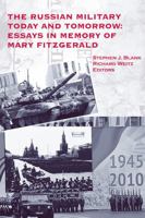 The Russian Military Today and Tomorrow: Essays in Memory of Mary Fitzgerald 1780390491 Book Cover