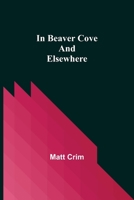 In Beaver Cove And Elsewhere 9356314632 Book Cover