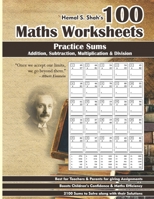 100 Maths Worksheets: Hemal S. Shah's 100 Maths Worksheets - Practice Sums of Addition, Subtraction, Multiplication and Division B08ZBJF7HW Book Cover