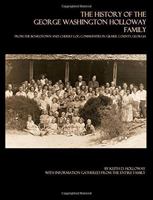 The History of the George Washington Holloway Family: From the Boardtown and Cherry Log Communities in Gilmer County, Georgia 069280062X Book Cover