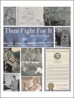 Then Fight For It!: The Largest Peaceful Redistribution of Wealth in the History of Mankind and the Creation of the North Slope Borough 1552129462 Book Cover