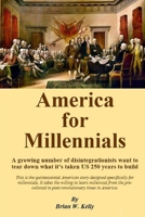 America For Millennials: A growing number of disintegrationists want to tear down what it's taken US 250 years to build 1951562232 Book Cover