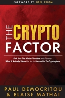 The Crypto Factor: Peek Behind the Blockchain and Discover What It Actually Takes to Succeed in The Cryptosphere 1794533680 Book Cover
