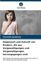 Gegenwart und Zukunft von Kindern, die aus Vergewaltigungen und Vergewaltigungen hervorgegangen sind 6206542475 Book Cover