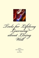 Tools for Life Long Learning about Living Well 1985367904 Book Cover