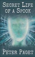 Secret Life of a Spook: Based on a True Story 1540485129 Book Cover