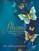 Ahava: Soulful Shabbat Meditations, Motivations & Affirmations by a Black Jew 1543435661 Book Cover