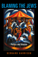 Blaming the Jews: Politics and Delusion 0253049911 Book Cover