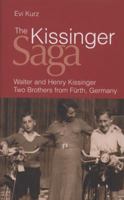 The Kissinger Saga: Walter and Henry Kissinger: Two Brothers from Fürth, Germany 0297856758 Book Cover