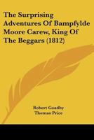The Surprising Adventures Of Bampfylde Moore Carew, King Of The Beggars 1167216458 Book Cover