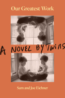 Our Greatest Work: A Novel by Twins 1636143199 Book Cover