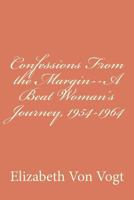 Confessions From the Margin--A Beat Woman's Journey, 1954-1964 1477556400 Book Cover