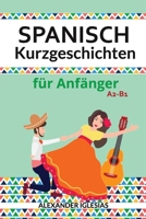 Spanisch Kurzgeschichten für Anfänger: A2-B1 B09CGL832S Book Cover