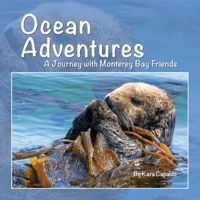 Ocean Adventures: A Journey with Monterey Bay Marine Friends B0F2LPJL62 Book Cover