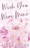 Wish You Were Mine (Special Edition Digital Signature) 1991300166 Book Cover