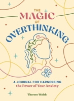 The Magic of Overthinking: A Journal for Harnessing the Power of Your Anxiety 1250389003 Book Cover