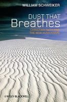 Dust that Breathes: Christian Faith and the New Humanisms (Challenges in Contemporary Theology) 1444335359 Book Cover