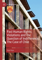 Past Human Rights Violations and the Question of Indifference: The Case of Chile 3030881695 Book Cover