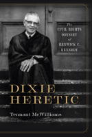 Dixie Heretic: The Civil Rights Odyssey of Renwick C. Kennedy 0817360883 Book Cover