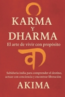 Karma y Dharma: El arte de vivir con propósito: Sabiduría india para comprender el destino, actuar con conciencia y encontrar liberación (Spanish Edition) B0FJG7NS18 Book Cover