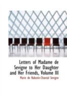 Lettres de Madame de Sa(c)Vigna(c), de Sa Famille Et de Ses Amis. Tome 3 1113052422 Book Cover