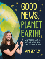 Good News, Planet Earth: What’s Being Done to Save Our World, and What You Can Do Too! 0744081580 Book Cover
