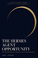 The Hermes Agent Opportunity: How to Build a High-Value AI Consulting Practice Around the Self-Improving Agent (The AI Practitioner Library) B0H36T3RVN Book Cover