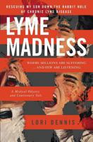 Lyme Madness: Rescuing My Son Down The Rabbit Hole of Chronic Lyme Disease. 0995168911 Book Cover