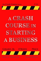A Crash Course in Starting a Business 0984901507 Book Cover