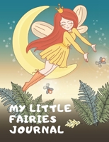 My little FAIRIES Journal: Whether writing or drawing, these age-appropriate journals will spark their creativity. 1655427725 Book Cover