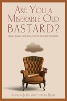 Are You a Miserable Old Bastard? 159921878X Book Cover