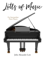 Lotts of Music: For Beginning/Intermediate Learners 1698857772 Book Cover