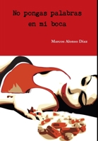 No pongas palabras en mi boca 1326137581 Book Cover