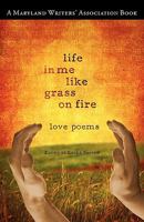 Life in Me Like Grass on Fire 0982003218 Book Cover
