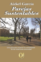 Parejas Sustentables: Una guía para superar la complejidad de las relaciones amorosas (Spanish Edition) 9807273889 Book Cover
