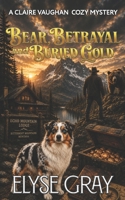 Bear, Betrayal and Buried Gold: A Claire Vaughan Cozy Mystery B0H92JZ6WQ Book Cover