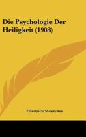 Die Psychologie Der Heiligkeit (1908) 1120408091 Book Cover